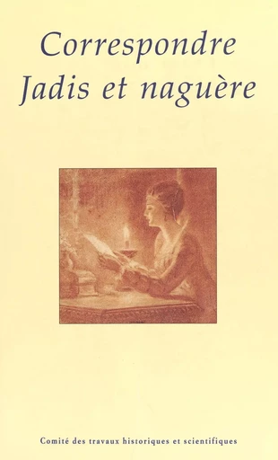 Correspondre jadis et naguère -  Congrès national des sociétés historiques et scientifiques - FeniXX réédition numérique