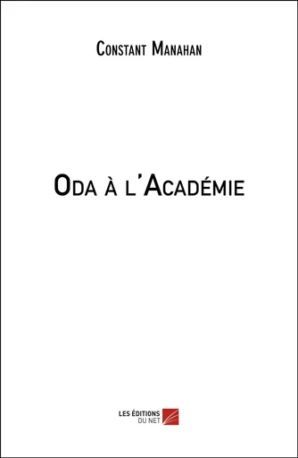 Oda à l'Académie - Constant Manahan - Les Éditions du Net