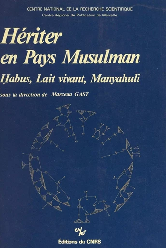 Hériter en pays musulman : Habus, lait vivant, manyahuli -  Collectif - CNRS Éditions (réédition numérique FeniXX)