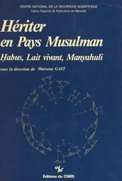 Hériter en pays musulman : Habus, lait vivant, manyahuli