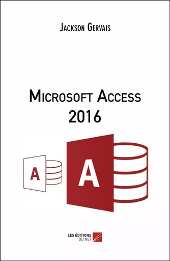 Microsoft Access 2016 - Jackson Gervais - Les Éditions du Net