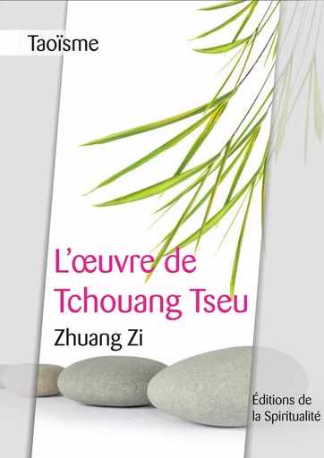 Taoïsme, L'œuvre de Tchouang Tseu - Zhuang Zi - Éditions de la Spiritualité