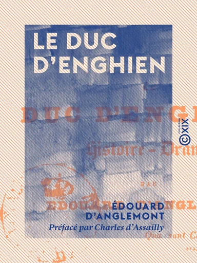 Le Duc d'Enghien - Histoire-Drame - Édouard d' Anglemont - Collection XIX