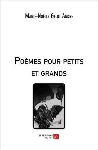 Poèmes pour petits et grands - Marie-Noëlle Gelot Andre - Les Éditions du Net