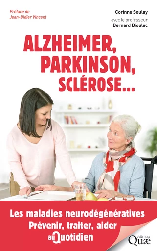 Alzheimer, Parkinson, sclérose... - Corinne Soulay, Bernard Bioulac - Quae