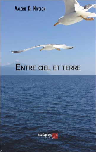 Entre ciel et terre - Valerie D. Nivelon - Les Éditions du Net