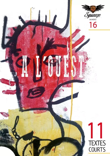 A L'OUEST - Henri Ansbert, Christophe Siébert, hersen hersen, brice noval, nathalie palayret, Philippe Azar, Philippe Sarr, fabrice decamps, K. von Gella, A.R Morency, Pascal dandois - Squeeze