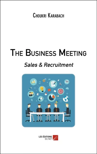 The Business Meeting - Choukri Karabach - Les Éditions du Net