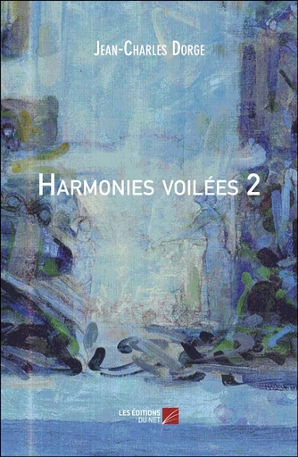 Harmonies voilées 2 - Jean-Charles Dorge - Les Éditions du Net