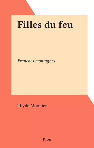 Filles du feu - Thyde Monnier - (Plon) réédition numérique FeniXX