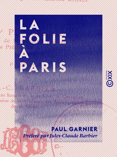 La Folie à Paris - Paul Garnier, Jules-Claude Barbier - Collection XIX