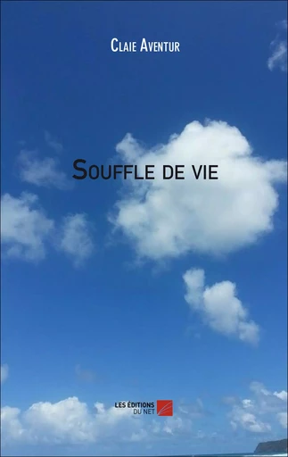 Souffle de vie - Claie Aventur - Les Éditions du Net