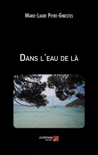 Dans l'eau de là - Marie-Laure Peyre-Ginestes - Les Éditions du Net