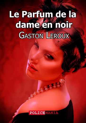 Le Parfum de la dame en noir - Gaston Leroux - PoliceMania