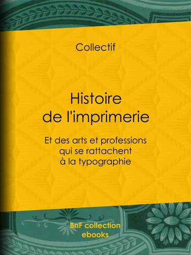 Histoire de l'imprimerie - Paul Lacroix, Édouard Fournier, Ferdinand Seré - BnF collection ebooks