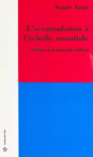 L'accumulation à l'échelle mondiale - Samir Amin - FeniXX réédition numérique