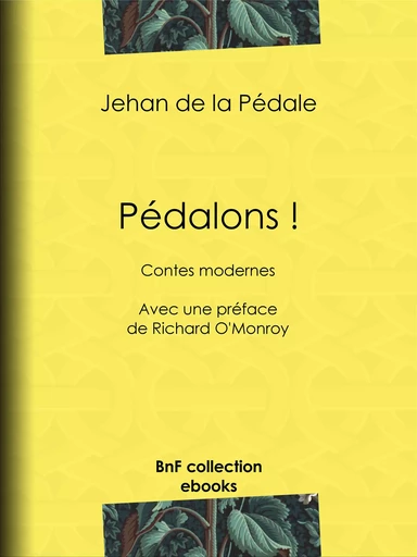 Pédalons ! - Jehan de la Pédale, Richard O'Monroy - BnF collection ebooks