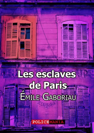 Les esclaves de Paris - Emile Gaboriau - PoliceMania