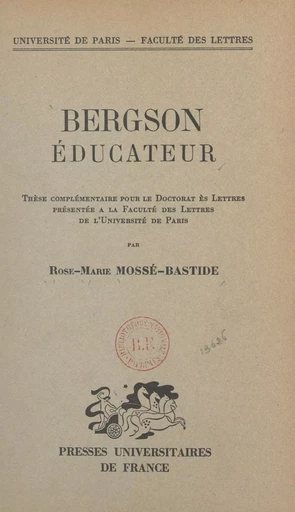 Bergson éducateur - Rose-Marie Mossé-Bastide - (Presses universitaires de France) réédition numérique FeniXX