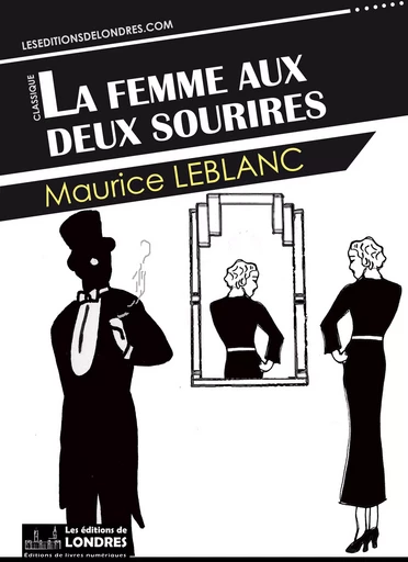 La femme aux deux sourires - Maurice Leblanc - Les Editions de Londres