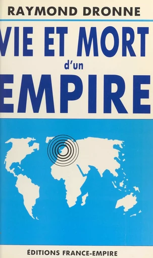 Vie et mort d'un empire - Raymond Dronne - FeniXX réédition numérique