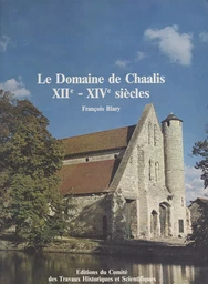 Le domaine de Chaalis, XIIe-XIVe siècles : approches archéologiques des établissements agricoles et industriels d'une abbaye cistercienne