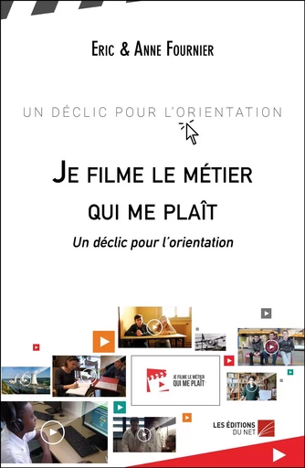 Je filme le métier qui me plaît -  Eric & Anne Fournier - Les Éditions du Net