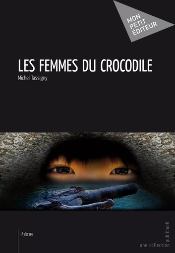 Les Femmes du crocodile - Michel Tassigny - Mon Petit Editeur