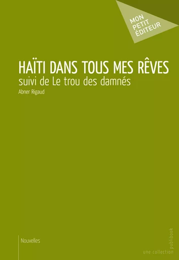 Haïti dans tous mes rêves - Abner Rigaud - Mon Petit Editeur