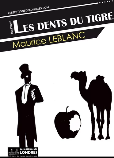 Les Dents du tigre - Maurice Leblanc - Les Editions de Londres