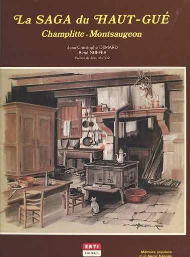 La saga du Haut-Gué, Champlitte-Montsaugeon : mémoire populaire d'un terroir français - Jean-Christophe Demard - FeniXX réédition numérique