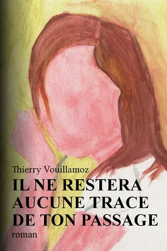 Il ne restera aucune trace de ton passage - Thierry Vouillamoz - Atramenta