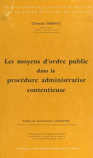 Les moyens d'ordre public dans la procédure administrative contentieuse - Christian Debouy - (Presses universitaires de France) réédition numérique FeniXX