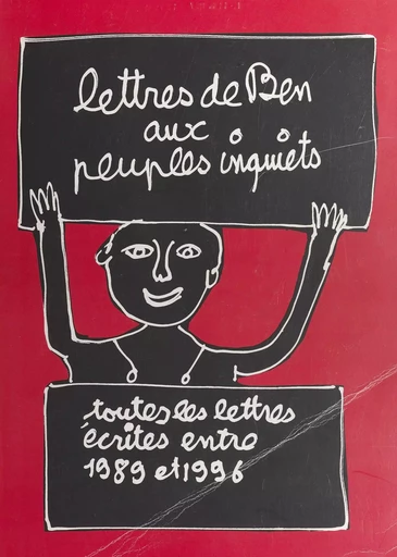 Lettres de Ben aux peuples inquiets : toutes les lettres écrites entre 1989 et 1996 -  Ben - FeniXX réédition numérique