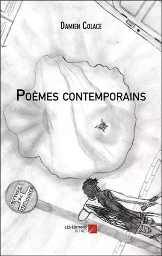 Poèmes contemporains - Damien Colace - Les Éditions du Net