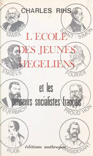 L'école des jeunes hégéliens et les penseurs socialistes français - Charles Rihs - FeniXX réédition numérique