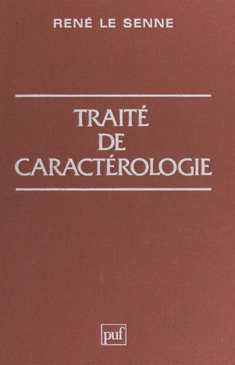 Traité de caractérologie - René Le Senne - (Presses universitaires de France) réédition numérique FeniXX