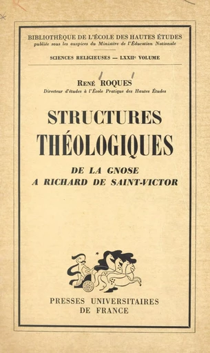 Structures théologiques : de la gnose à Richard de Saint-Victor - René Roques - (Presses universitaires de France) réédition numérique FeniXX