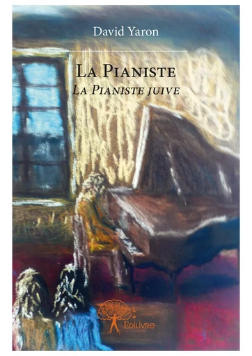 La Pianiste - David Yaron - Editions Edilivre