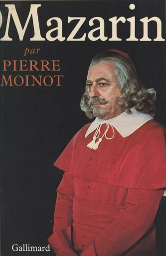 Mazarin - Pierre Moinot - Gallimard (réédition numérique FeniXX)