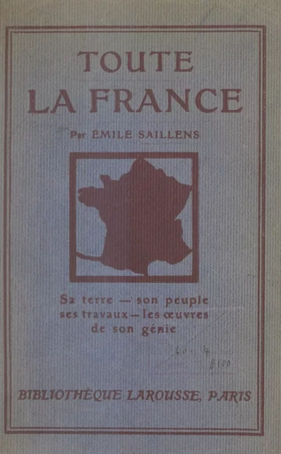 Toute la France - Émile Saillens - (Larousse) réédition numérique FeniXX