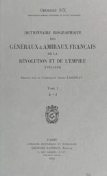 Dictionnaire biographique des généraux et amiraux français de la Révolution et de l'Empire : 1792-1814 (1)