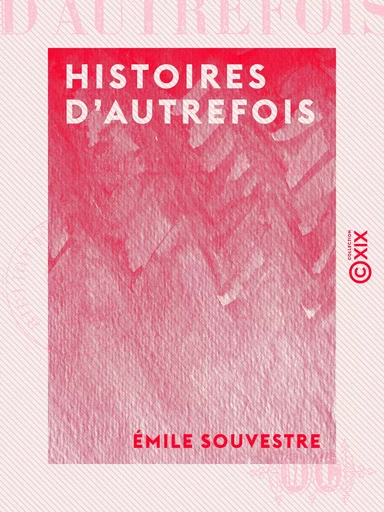 Histoires d'autrefois - Emile Souvestre - Collection XIX