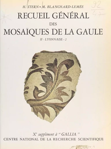 Recueil général des mosaïques de la Gaule (2.2) : Province de Lyonnaise, partie sud-est - Henri Stern, Michèle Blanchard-Lemée - CNRS Éditions (réédition numérique FeniXX) 