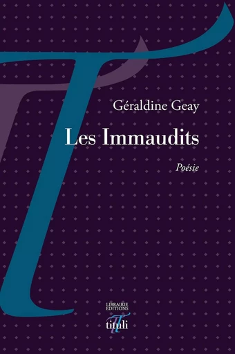 Les Immaudits - Géraldine Geay - Librairie éditions tituli