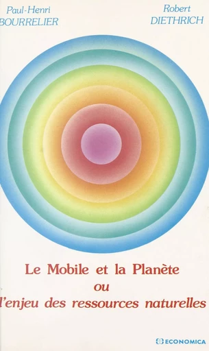 Le mobile et la planète ou L'enjeu des ressources naturelles - Paul-Henri Bourrelier, Robert Diethrich - FeniXX réédition numérique