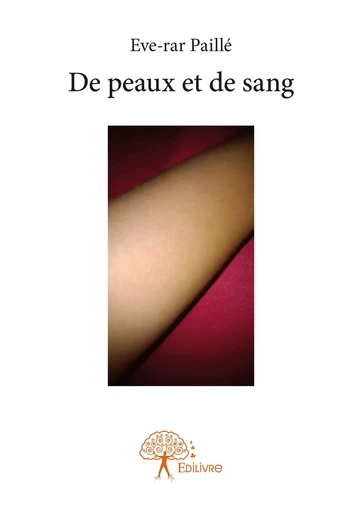 De peaux et de sang - Eve-Rar Paillé - Editions Edilivre