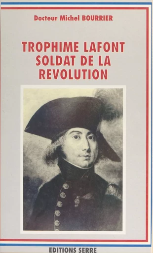 Trophime Lafont, soldat de la Révolution - Michel Bourrier - FeniXX réédition numérique