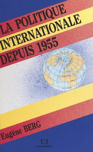 La Politique internationale depuis 1955 - Eugène Berg - FeniXX réédition numérique