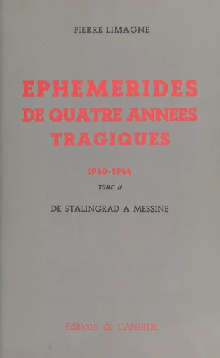 Éphémérides de quatre années tragiques (1940-1944) - Pierre Limagne - FeniXX réédition numérique